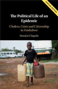 剑桥大学出版社近日出版津巴布韦学者Simukai Chigudu的新书《瘟疫的政治生活：霍乱、危机与公民意识在津巴布韦》（The Political Life of an Epidemic: Cholera, Crisis and Citizenship in Zimbabwe，2020）
